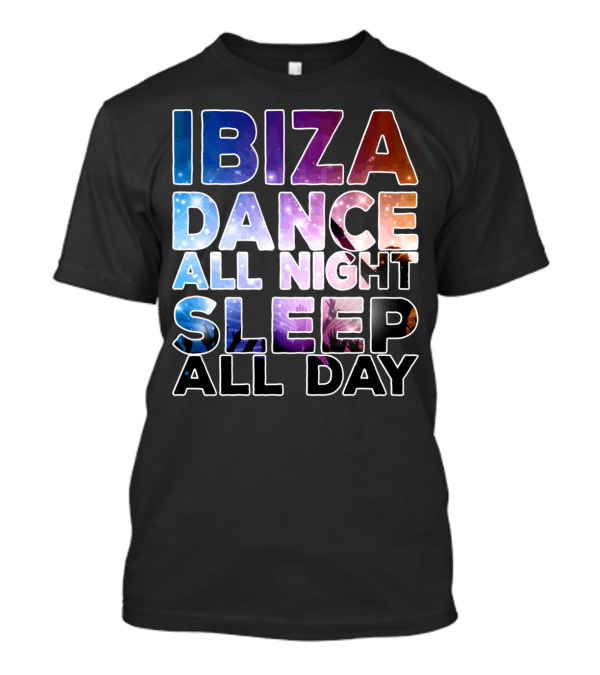 IBIZA Dance All Night Sleep All Day Beach Party Vibes T-Shirt