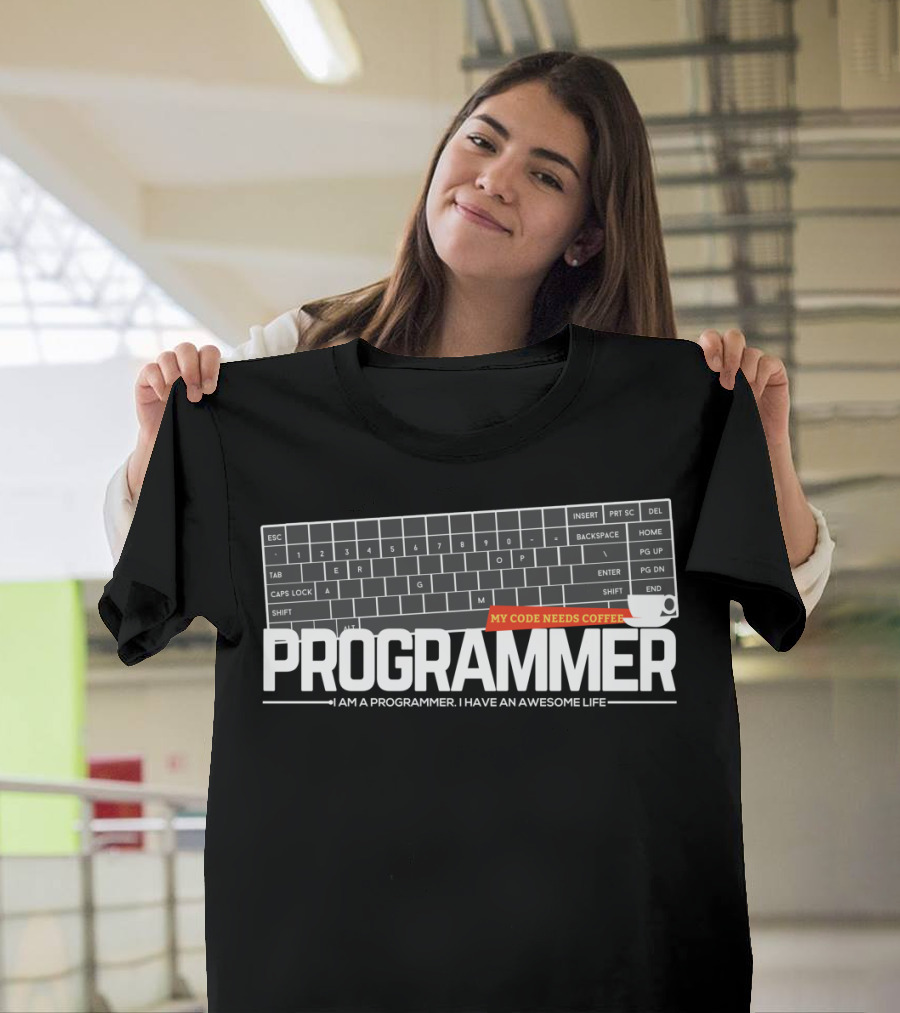 Programmer My Code Needs Coffee Keyboard I Am A Programmer I Have An Awesome Life T-Shirt