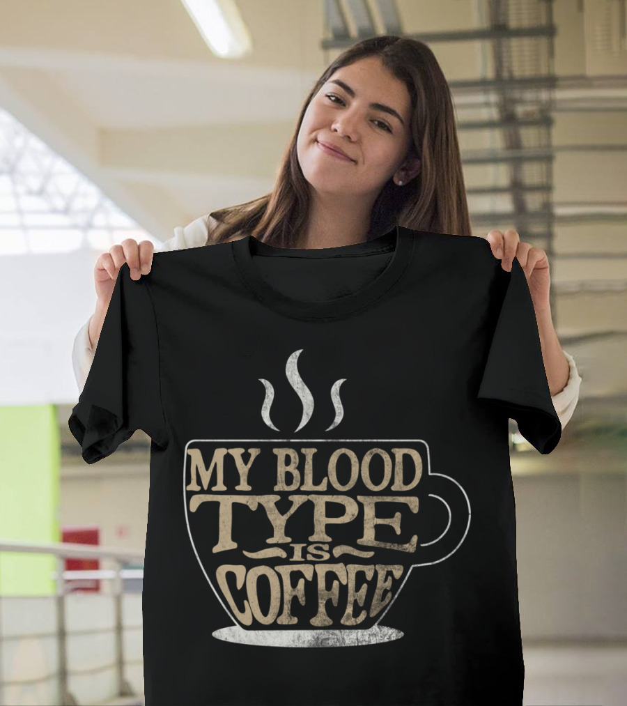 My Blood Type Is Coffee Cup Silhouette with Steam T-Shirt
