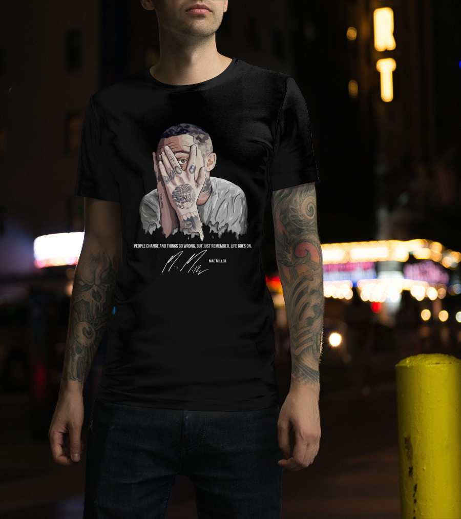 People Change Mac Miller Life Goes On T-Shirt
