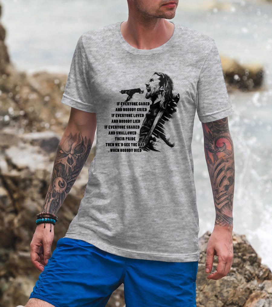 If Everyone Cared And Nobody Cried T-Shirt