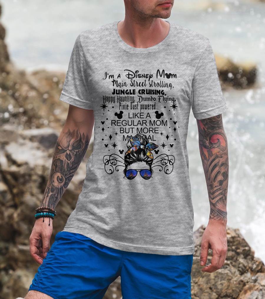 Disney Mom Main Street Strolling Jungle Cruising Dumbo Flying Pixie Dust Magical T-Shirt
