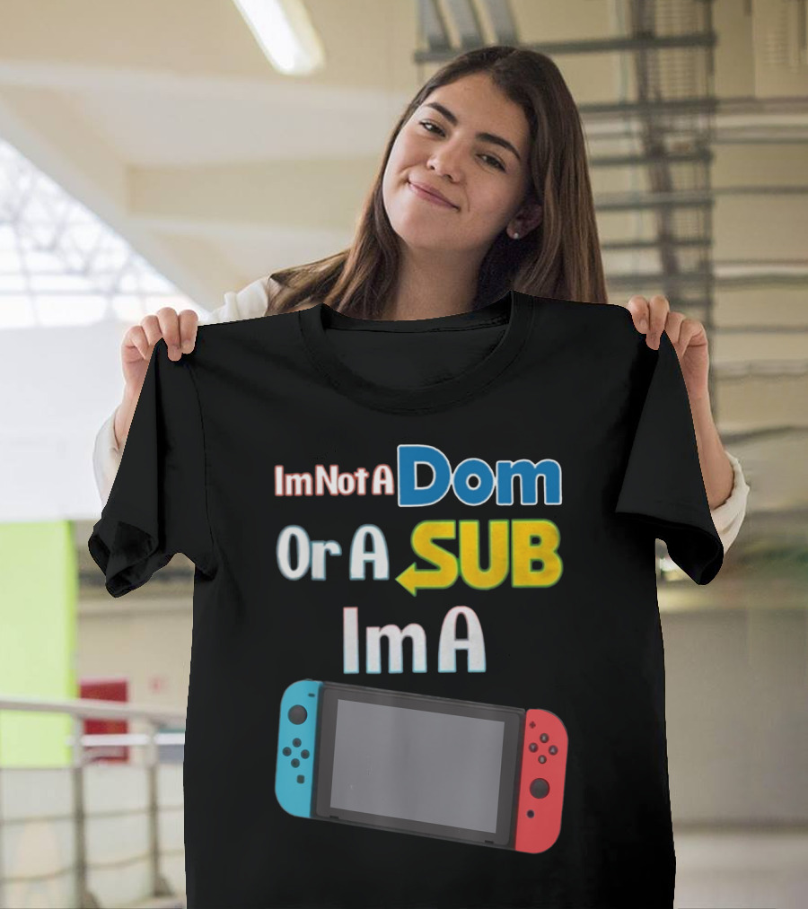 I'm Not a Dom or a Sub I'm a Video Game Console with Blue and Red Controllers T-Shirt