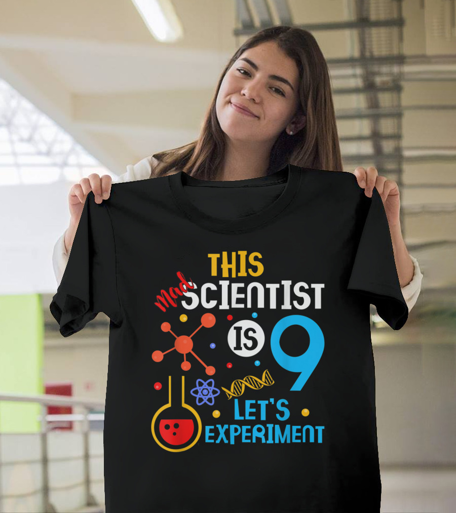 THIS MAD SCIENTIST IS 9 LET'S EXPERIMENT T-Shirt