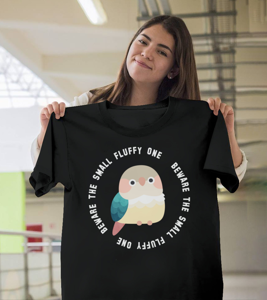 BEWARE THE SMALL FLUFFY ONE GREEN CHEEK CONURE CIRCLE WARNING T-Shirt