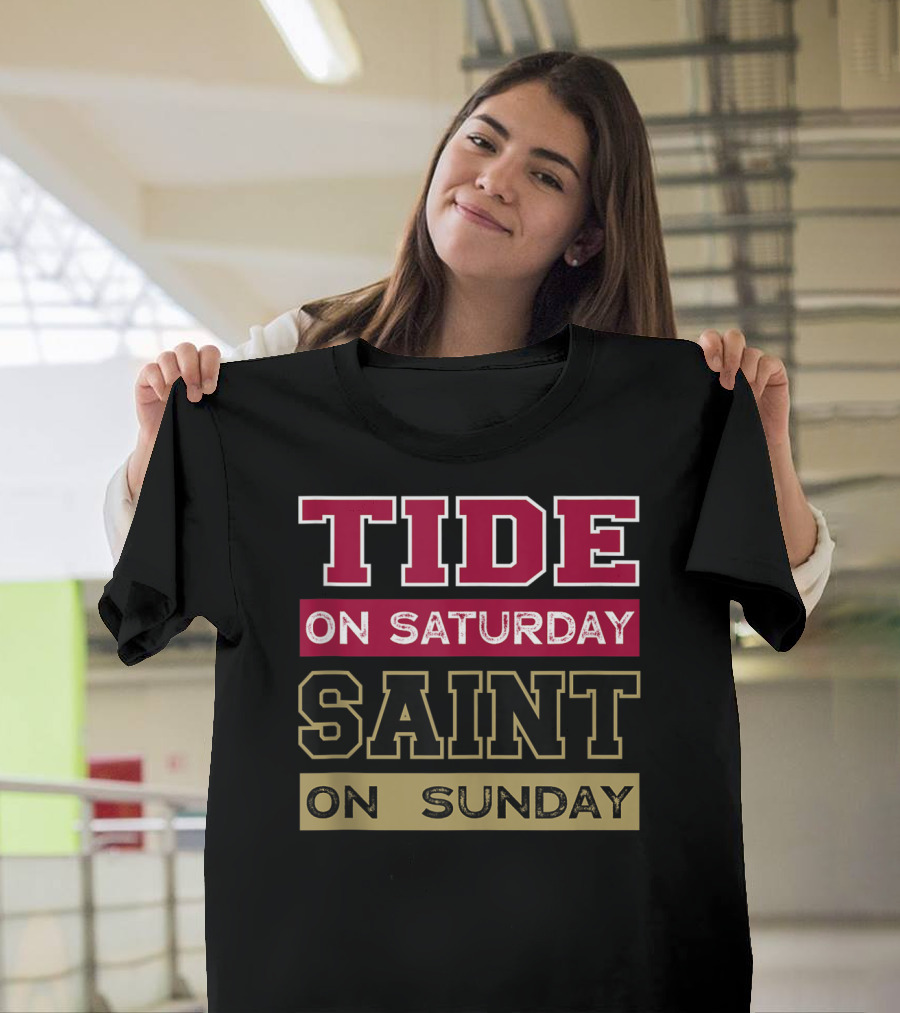 TIDE ON SATURDAY SAINT ON SUNDAY ALABAMA FOOTBALL FAN SPIRIT T-Shirt