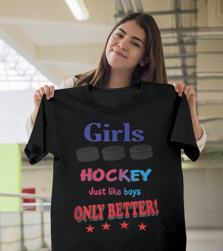 Girls Hockey Just Like Boys Only Better with Stars and Hockey Pucks T-Shirt