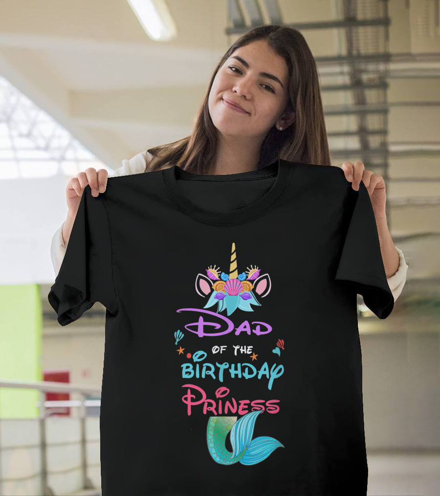 Dad of the Birthday Princess Unicorn Mermaid Party T-Shirt