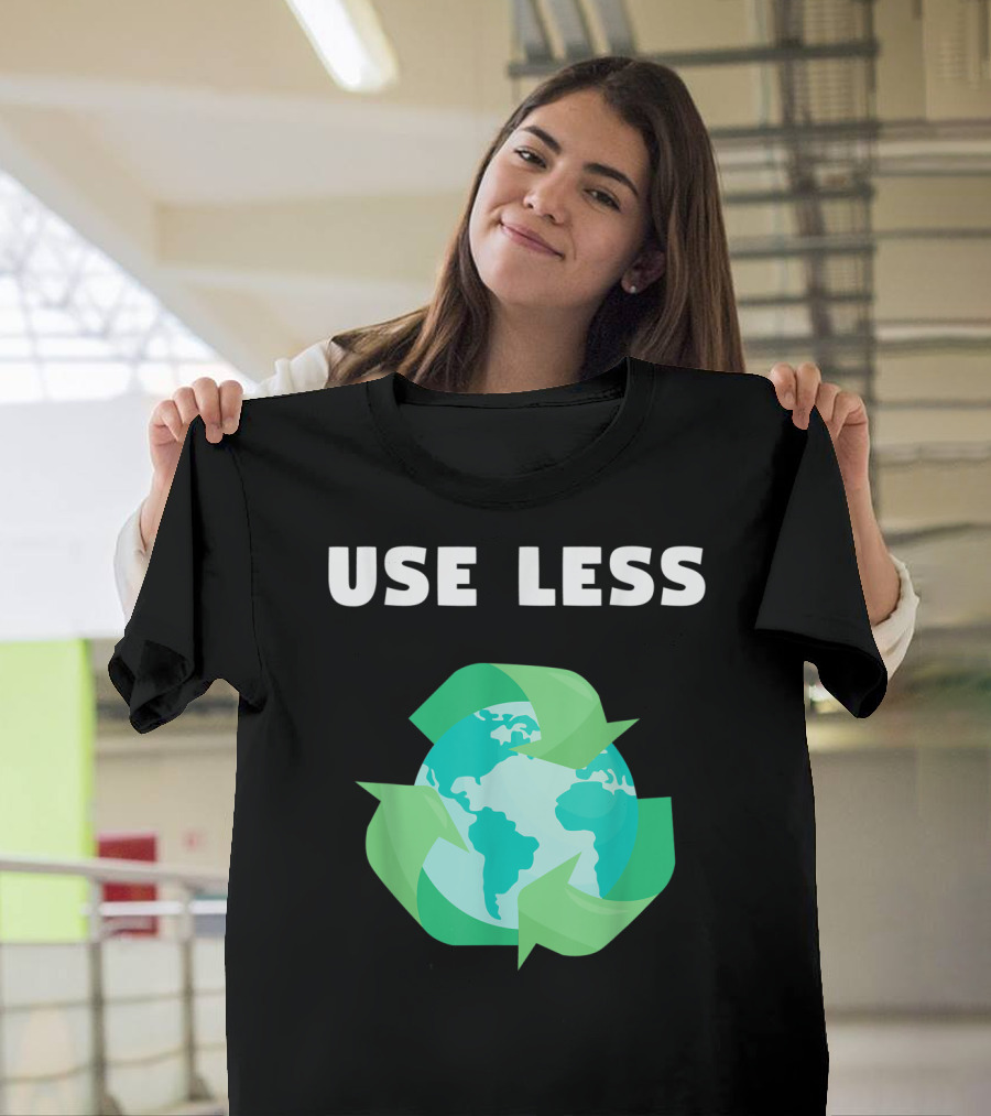 USE LESS RECYCLE PLASTIC ENVIRONMENT CLIMATE EARTH PLANET T-Shirt