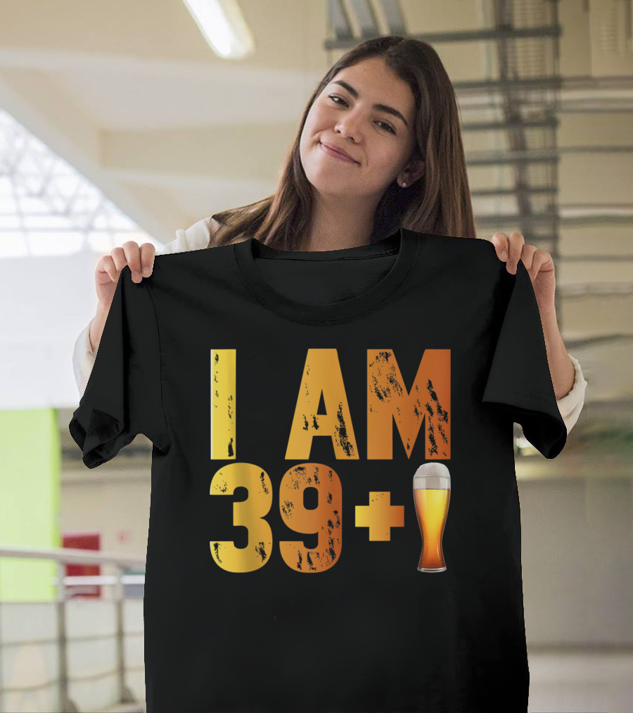 I Am 39 Plus Beer 40th Years Old Birthday T-Shirt