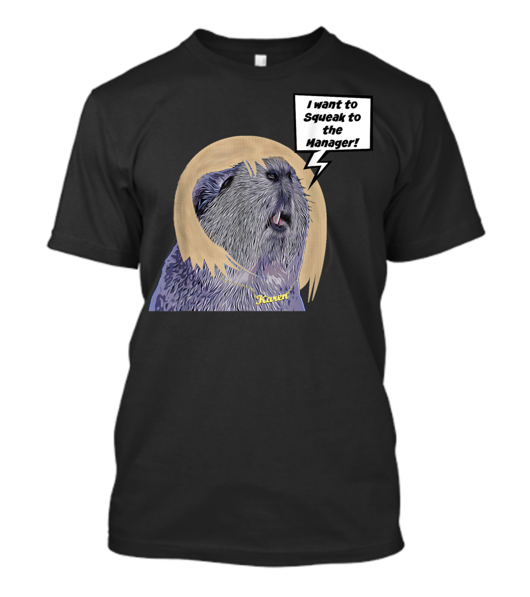 Guinea Pig Karen I Want To Squeak To The Manager T-Shirt