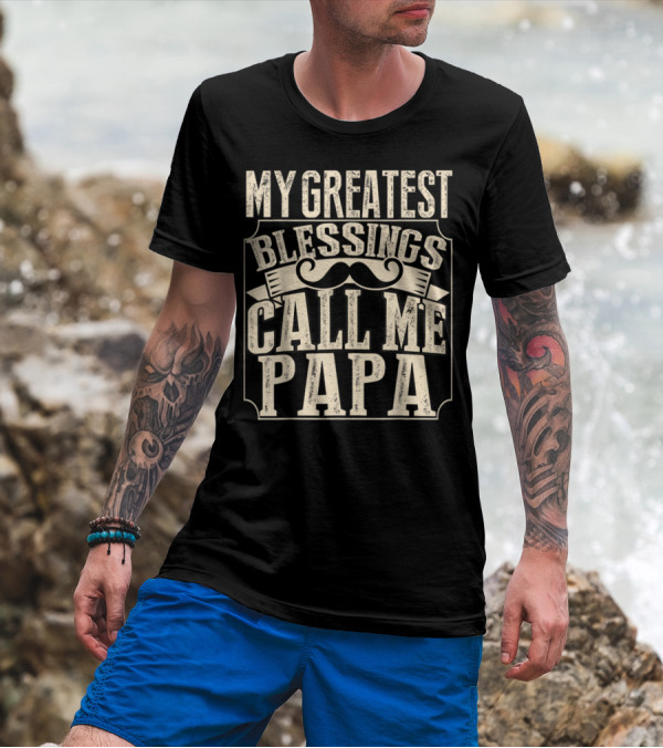 My Greatest Blessing Call Me Papa Mustache Banner T-Shirt