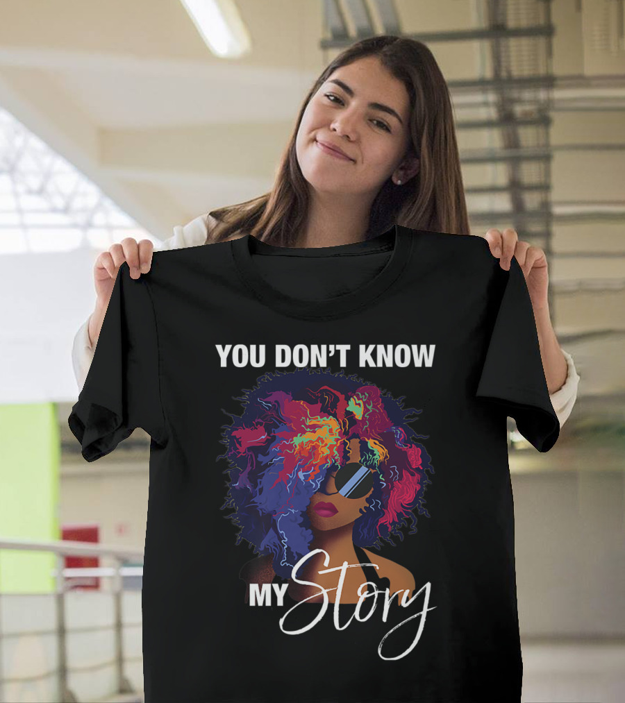 You Don't Know My Story Pretty Black Girl Colorful Afro T-Shirt