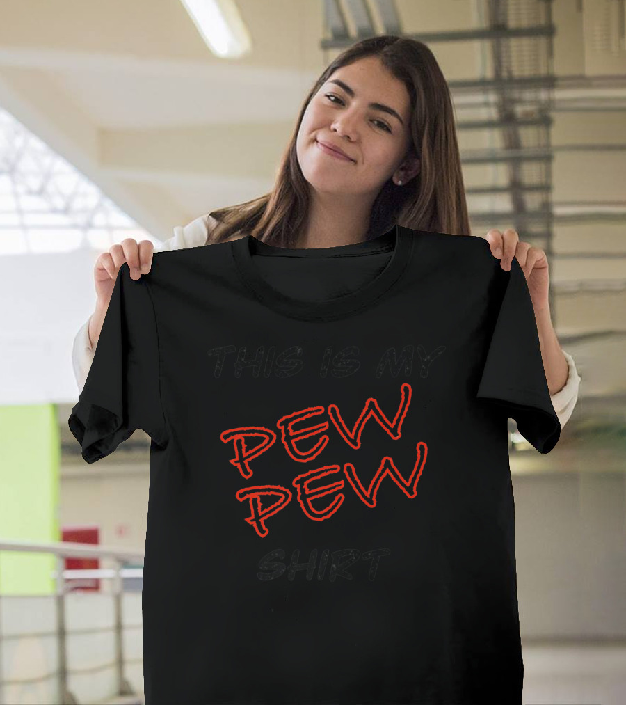 This Is My Pew Pew T-Shirt