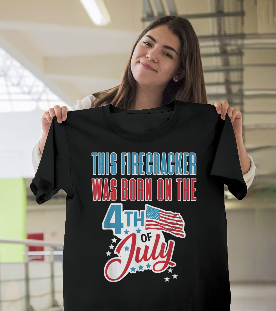 This Firecracker Was Born on the 4th of July T-Shirt