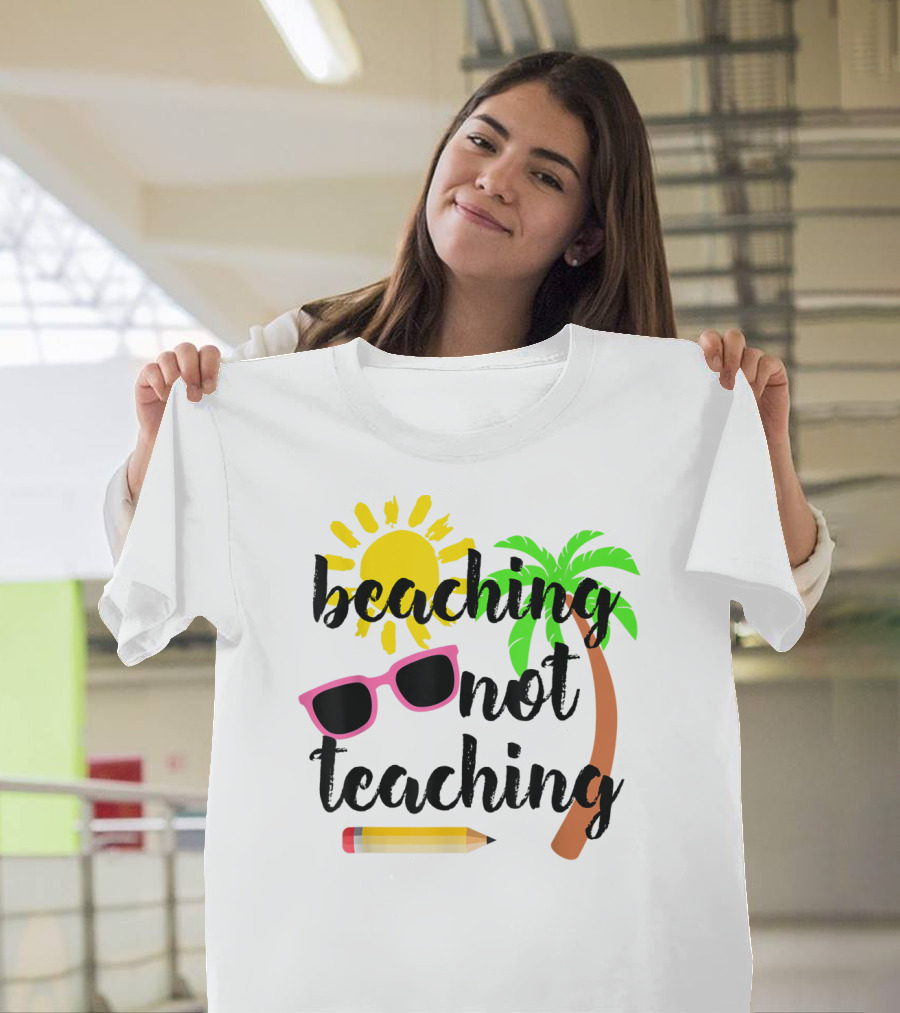 Beaching Not Teaching Sun Palm Tree Sunglasses Pencil T-Shirt