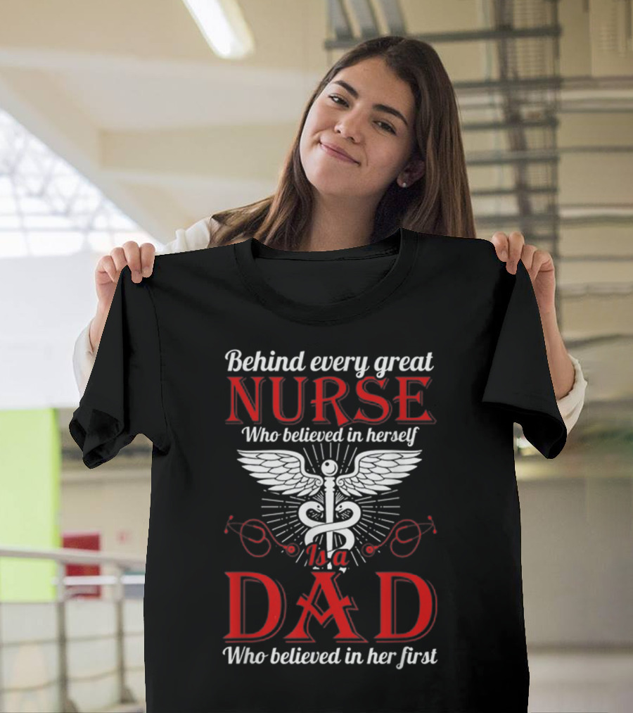 Behind Every Great Nurse Who Believed in Herself Is a Dad Who Believed in Her First T-Shirt
