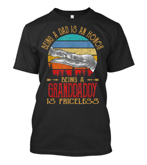 Being A Dad Is An Honor Being A Granddaddy Is Priceless T-Shirt