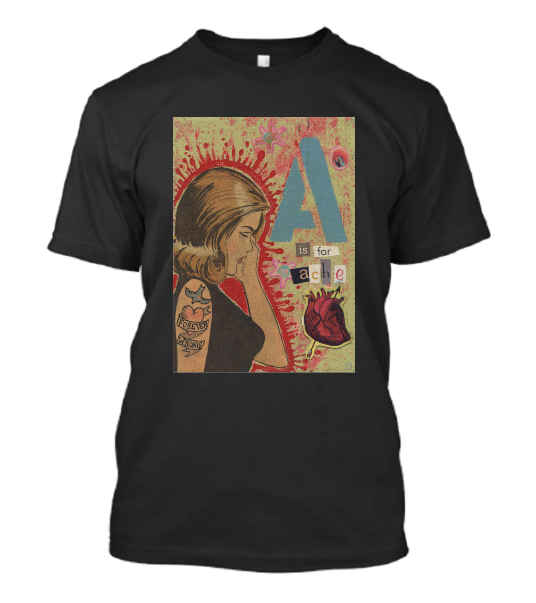 A Is For Ache Forever Wrong Heart Tattoo T-Shirt