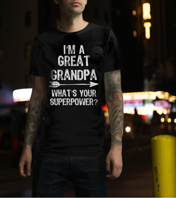 I'm A Great Grandpa What's Your Superpower Arrow T-Shirt