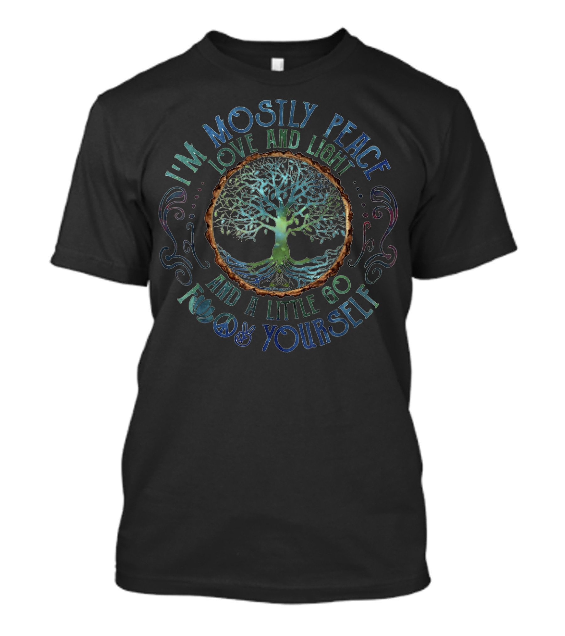 I'm Mostly Peace Love And Light Tree Of Life And A Little Go F Yourself T-Shirt
