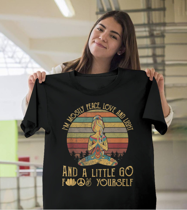 I'm Mostly Peace Love And Light And A Little Go Lotus Peace Sign V Yourself T-Shirt