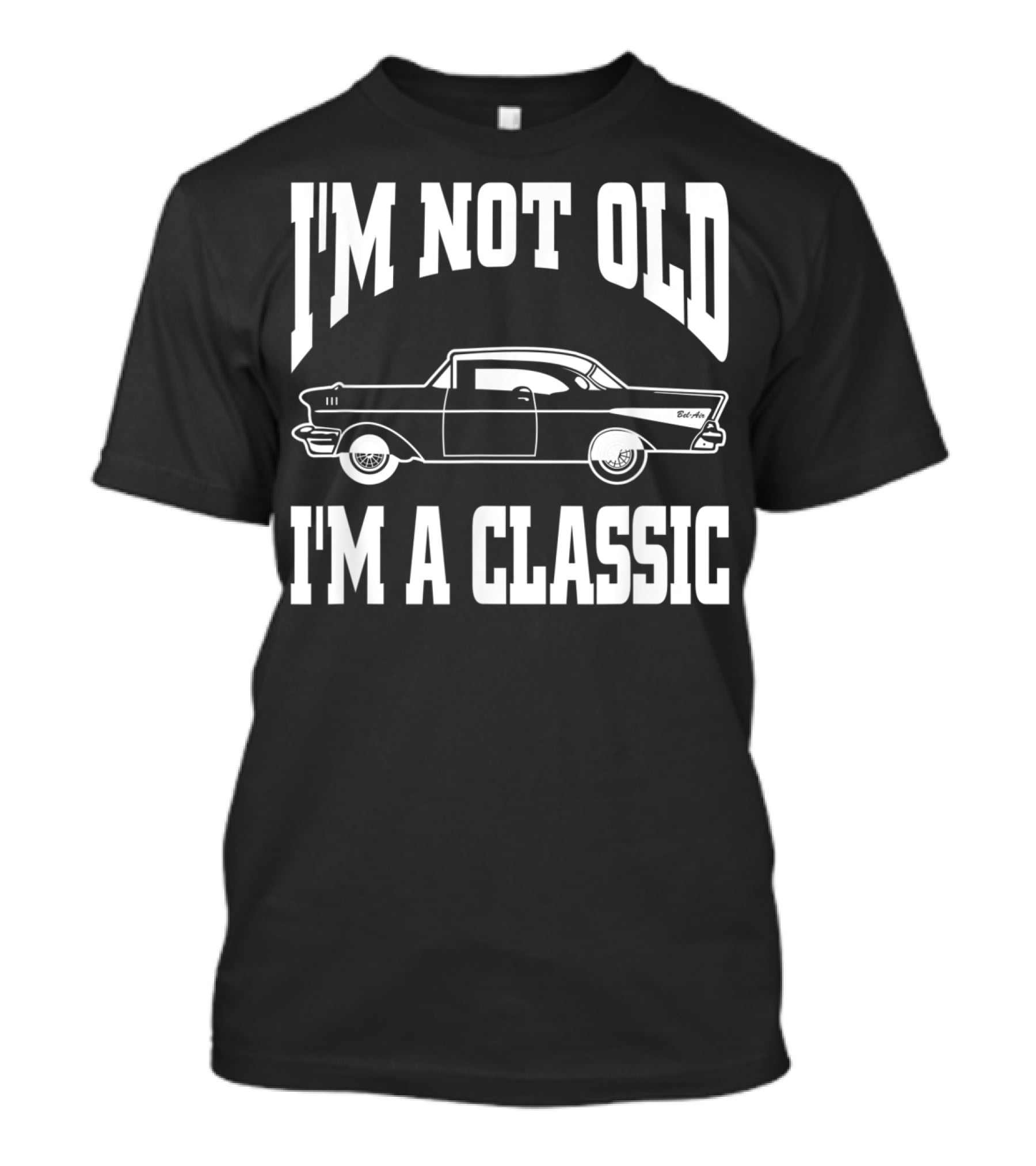 I'm Not Old I'm A Classic Vintage Hot Rod Car Dad T-Shirt