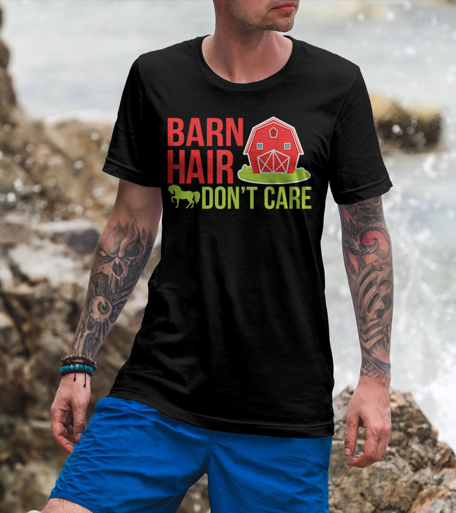 Barn Hair Don't Care Farmer Horse Lover Equestrian Barnyard Horse T-Shirt