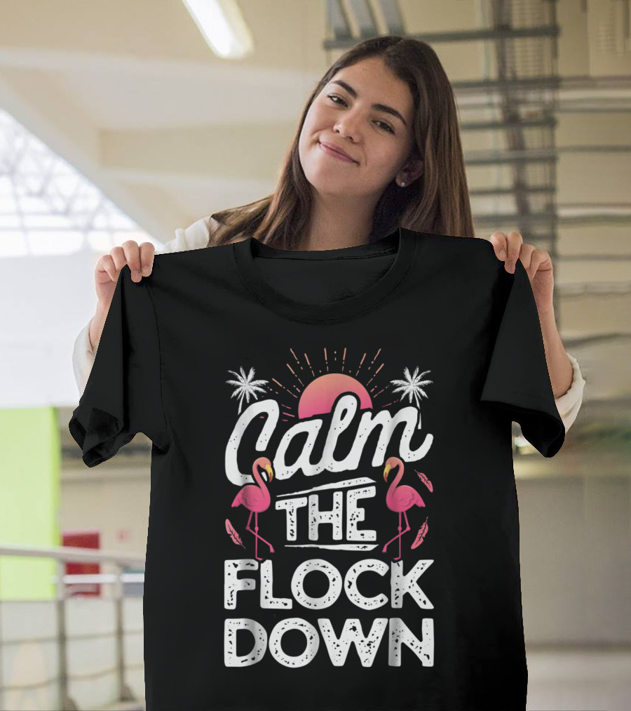 Calm The Flock Down Flamingo Sunset Palm Trees Summer T-Shirt
