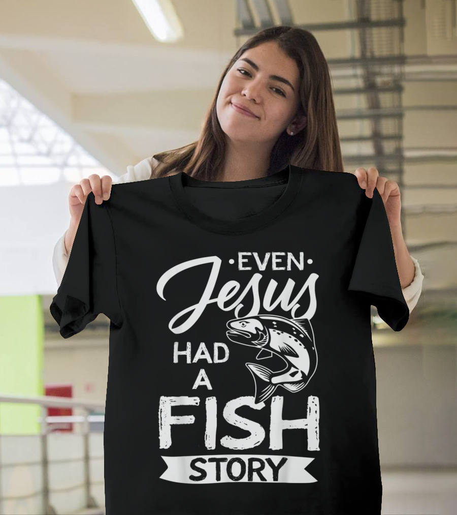 Even Jesus Had a Fish Story with Jumping Fish T-Shirt