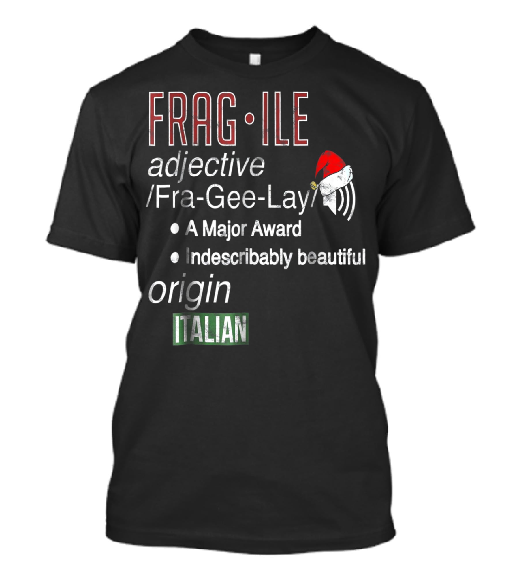 Fragile Fra Gee Lay Italian Major Award Indescribably Beautiful Christmas Santa Hat T-Shirt