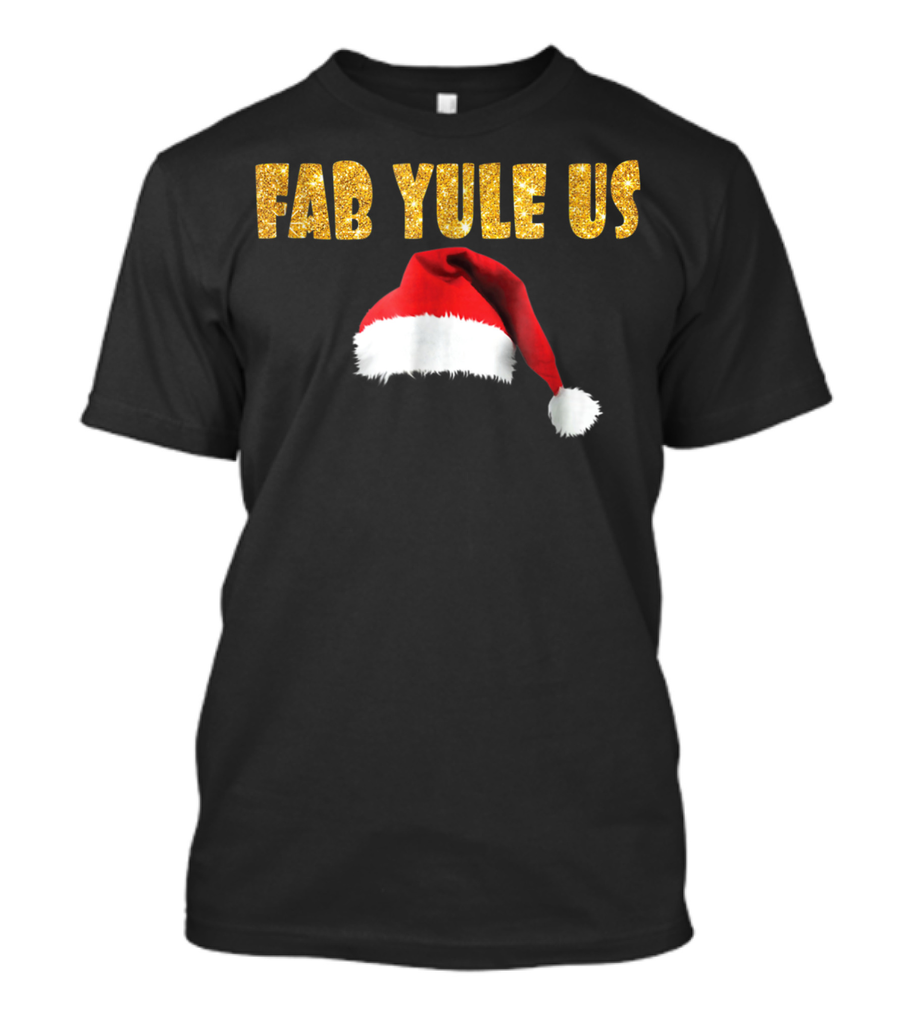 FabYULEus Christmas Festive Santa Hat Funny Yule Xmas14 T-Shirt