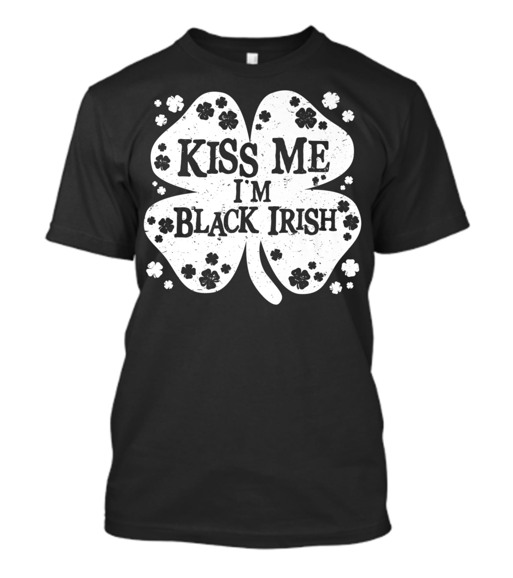 Kiss Me I'm Black Irish Shamrock St Patricks Day T-Shirt