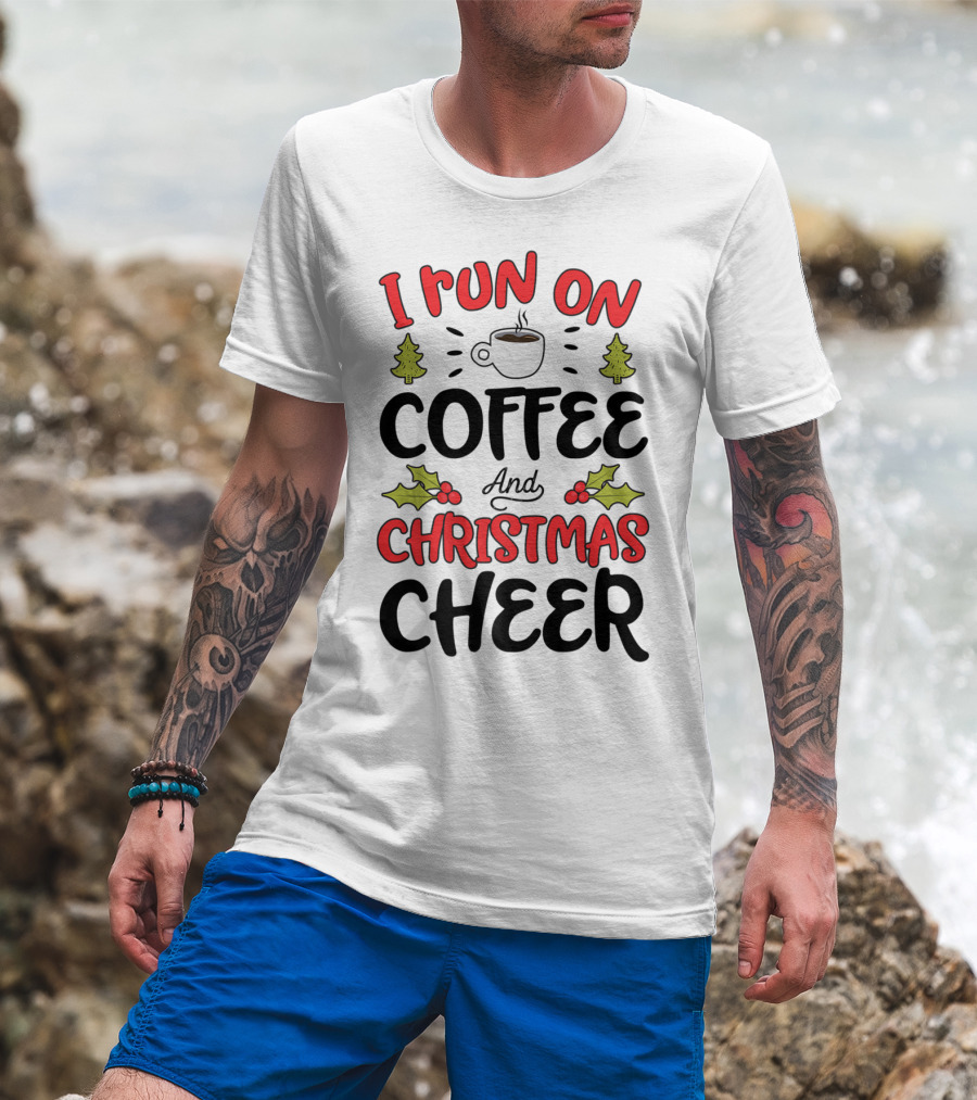 I Run On Coffee And Christmas Cheer With Festive Holiday Icons T-Shirt