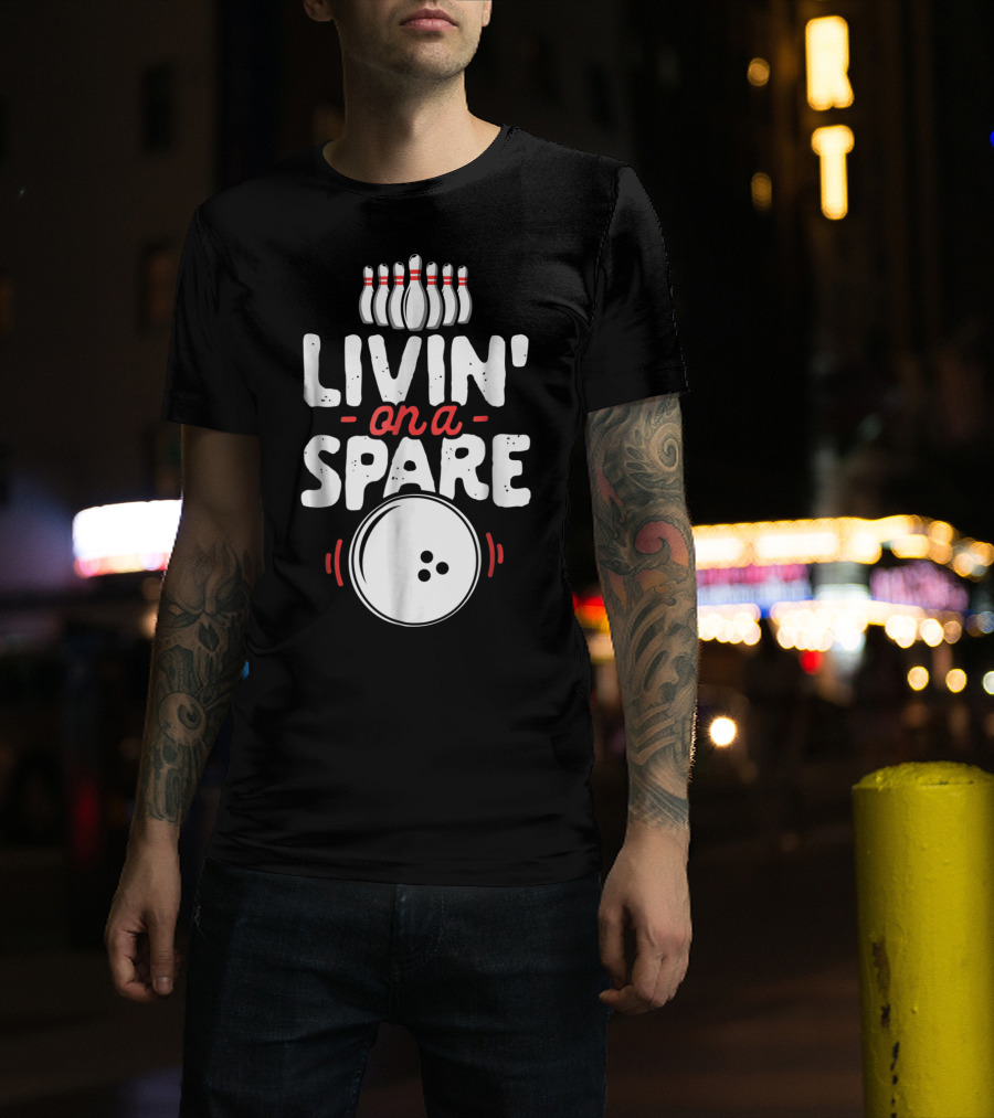 Livin On A Spare Bowling Pin Bowler Bowlers T-Shirt