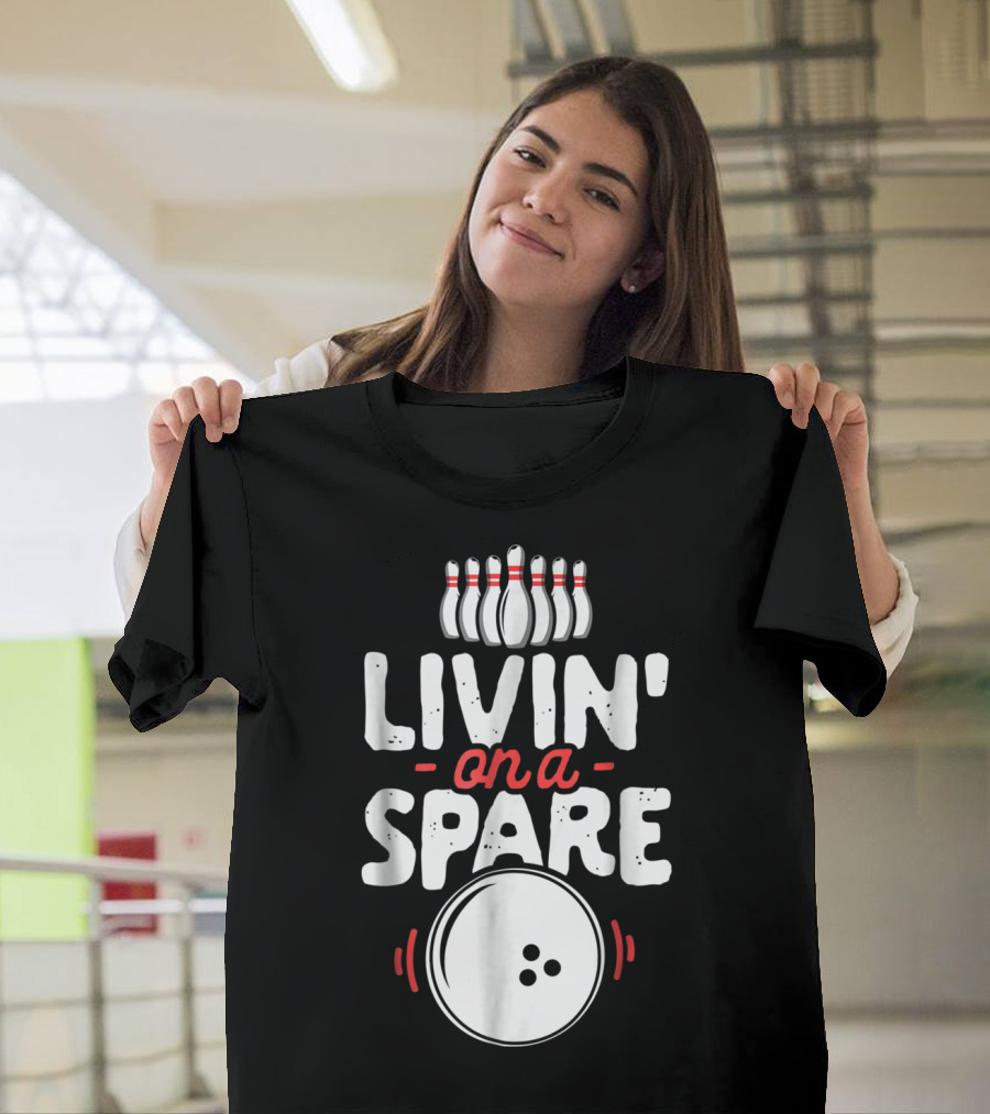 Livin on a Spare Bowling Pin Bowler Bowlers T-Shirt