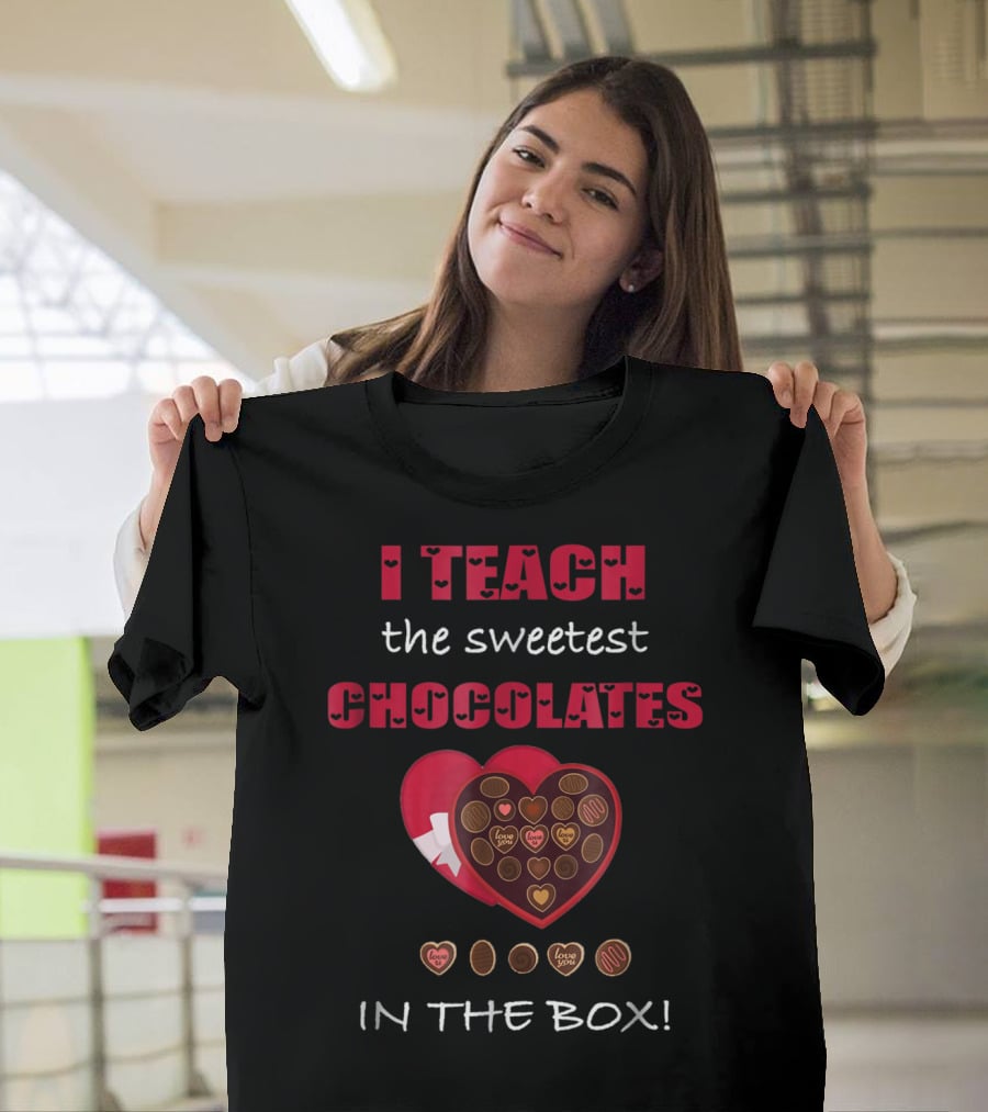 I Teach The Sweetest Chocolates In The Box Valentines Day T-Shirt