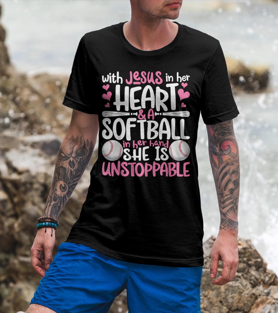 With Jesus In Her Heart And A Softball In Her Hand She Is Unstoppable T-Shirt