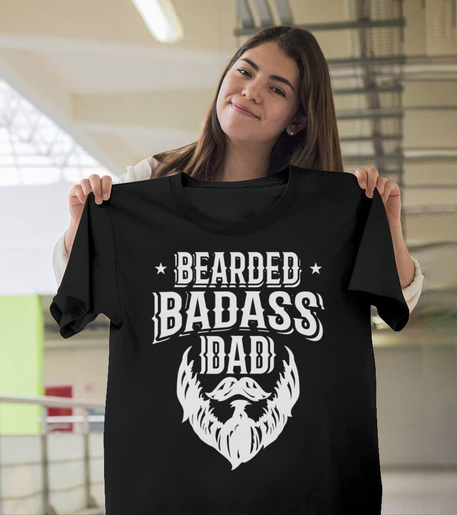Bearded Badass Dad Bold Beard Funny Daddy T-Shirt