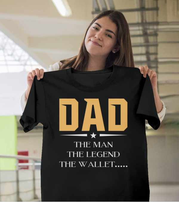 DAD The Man The Legend The Wallet T-Shirt