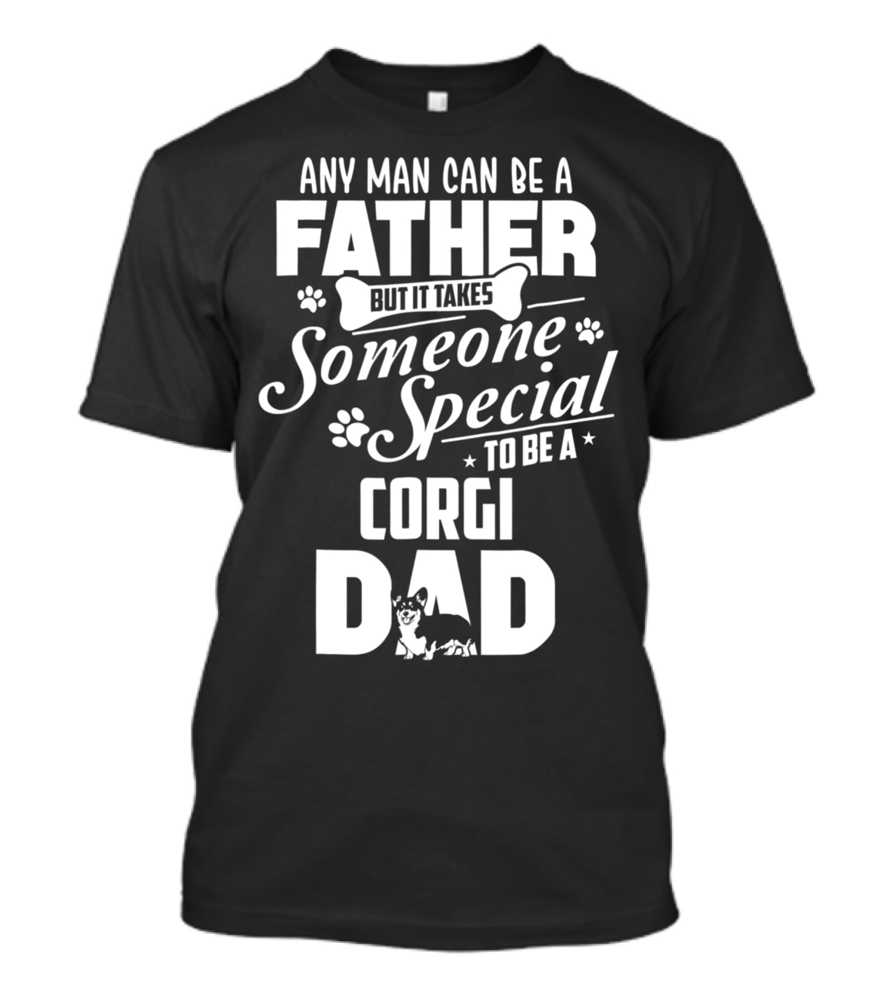 Any Man Can Be A Father But It Takes Someone Special To Be A Corgi Dad Funny Cute Corgi Lover65 T-Shirt