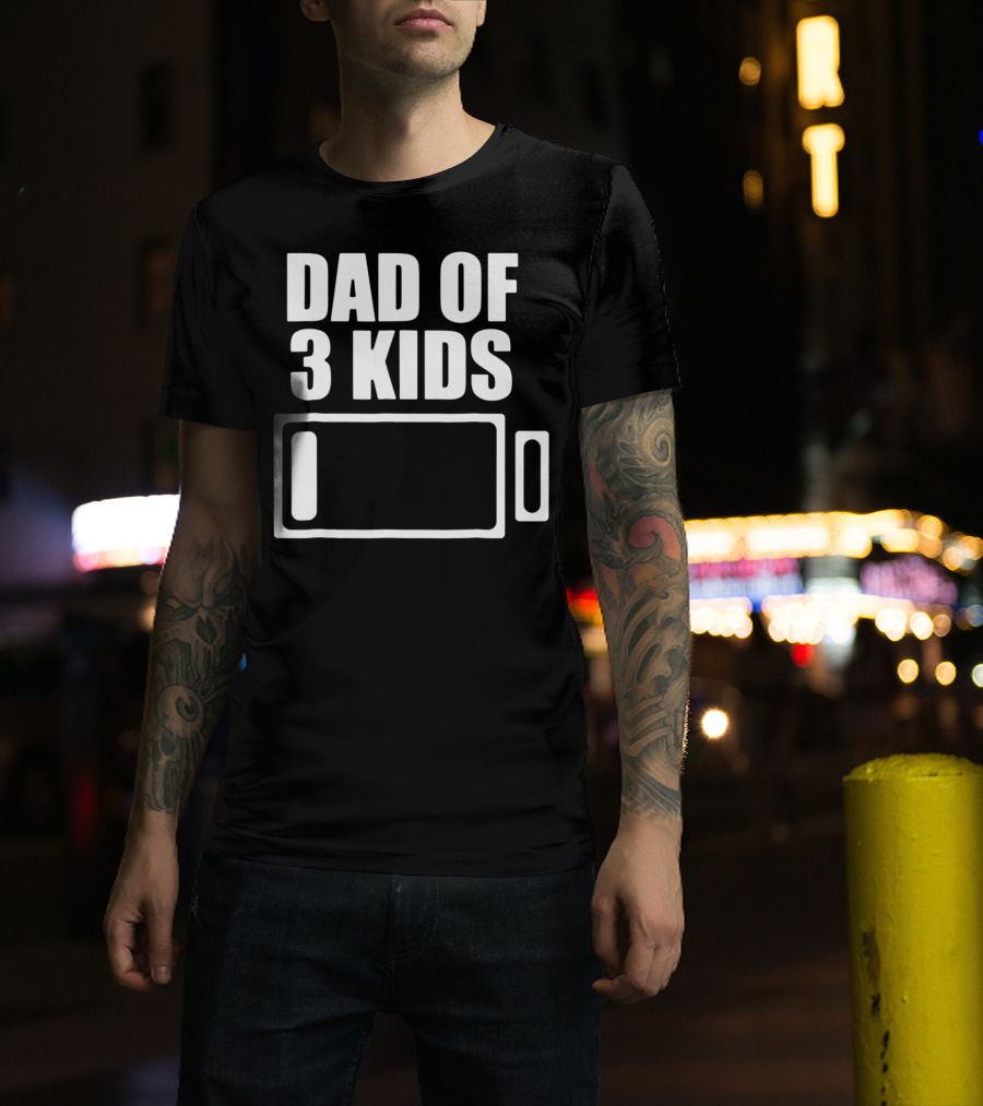 Dad Of 3 Kids Low Battery Funny Father T-Shirt