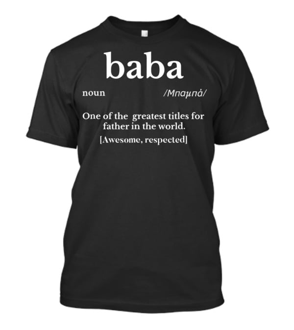 Baba Noun Definition Greek Dad Awesome Respected T-Shirt