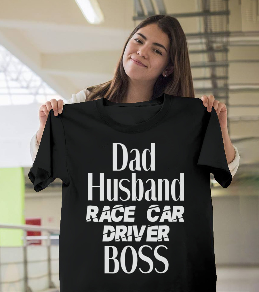 Dad Husband Race Car Driver Boss T-Shirt