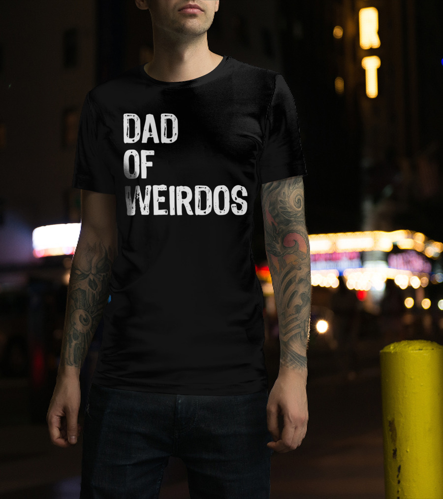 Mens DAD Of Weirdos Funny Weird Dad T-Shirt