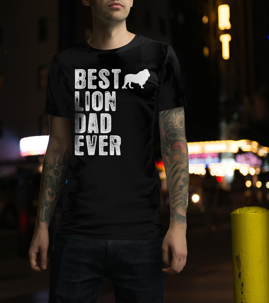 BEST LION DAD EVER Lion T-Shirt