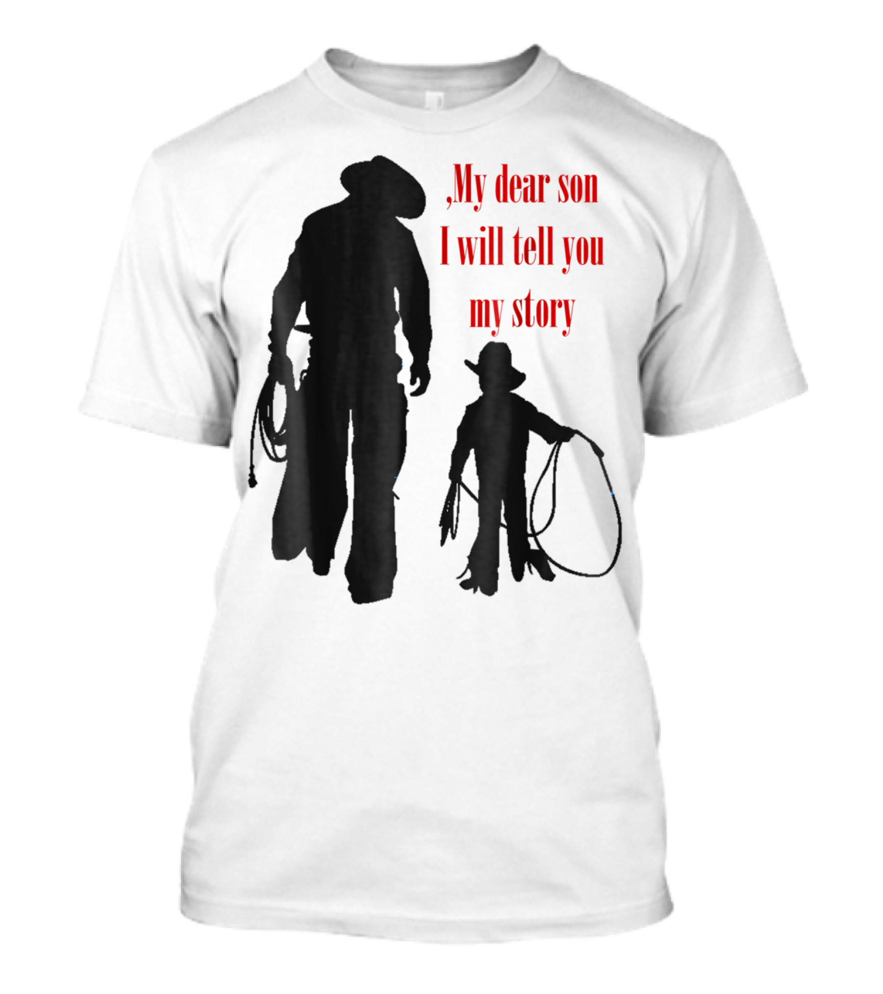 My Dear Son I Will Tell You My Story Cowboy I Love My Dad Cowboy11 T-Shirt