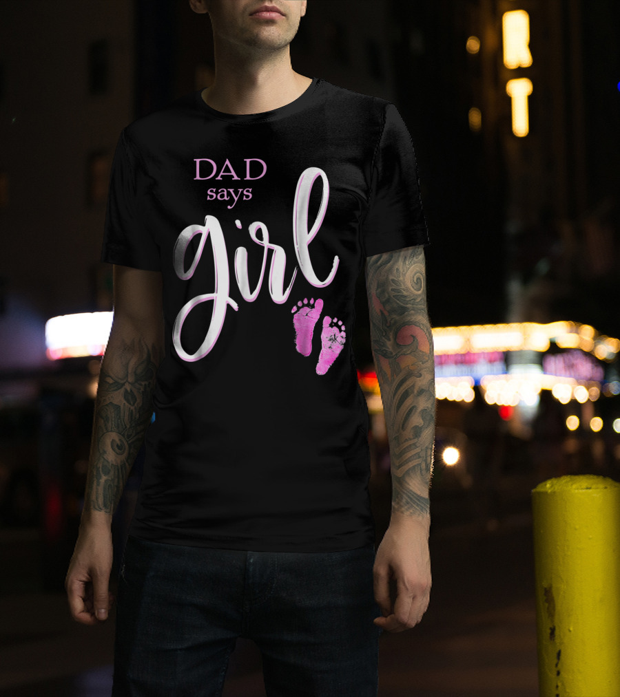 Dad Says Girl Pink Baby Shower Gender Reveal Guess T-Shirt