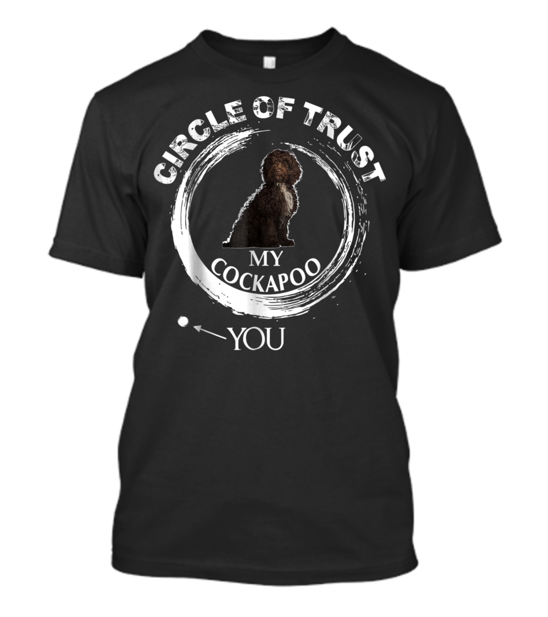 Circle Of Trust My Cockapoo You T-Shirt