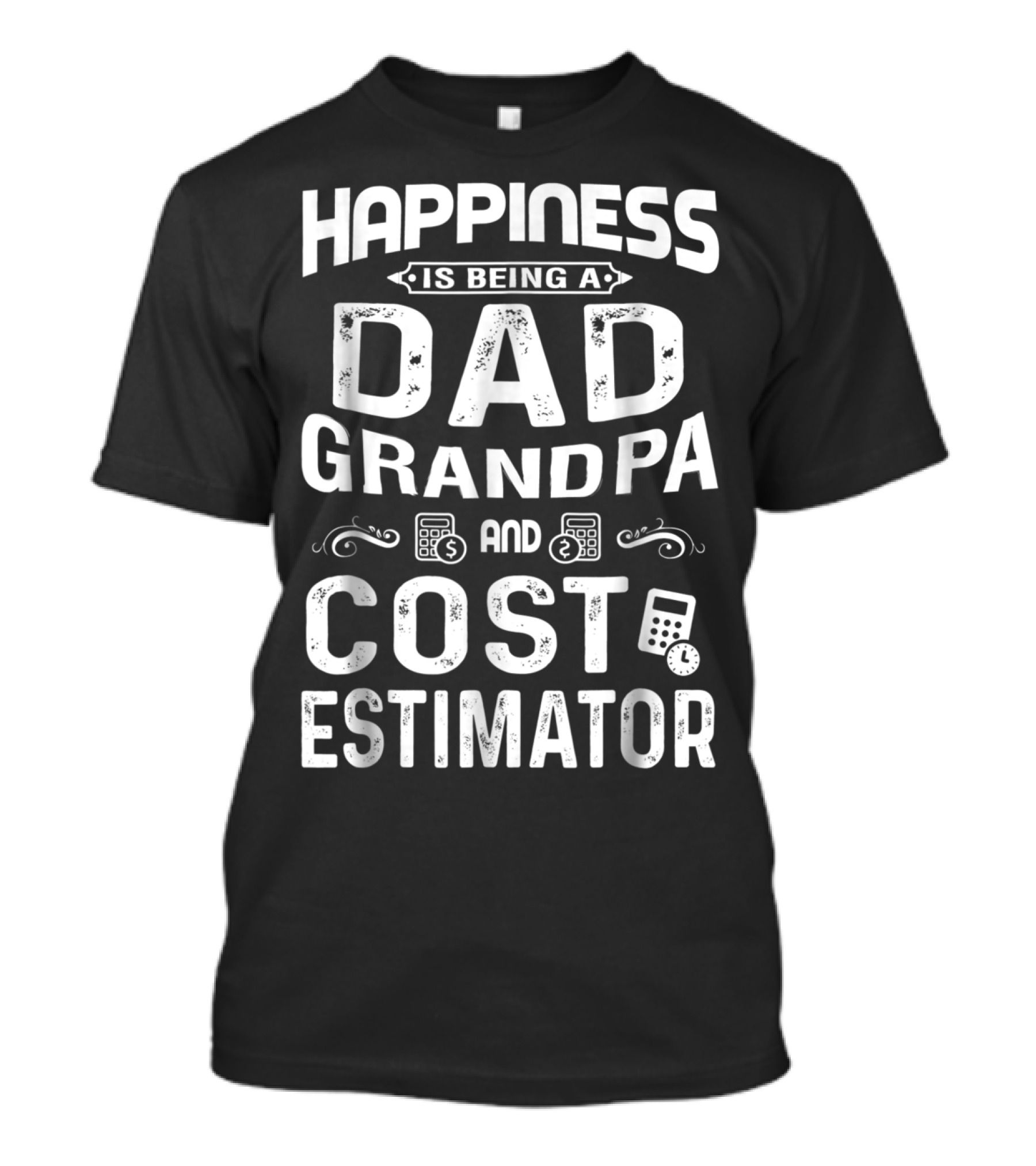 Happiness Is Being A Dad Grandpa And Cost Estimator T-Shirt